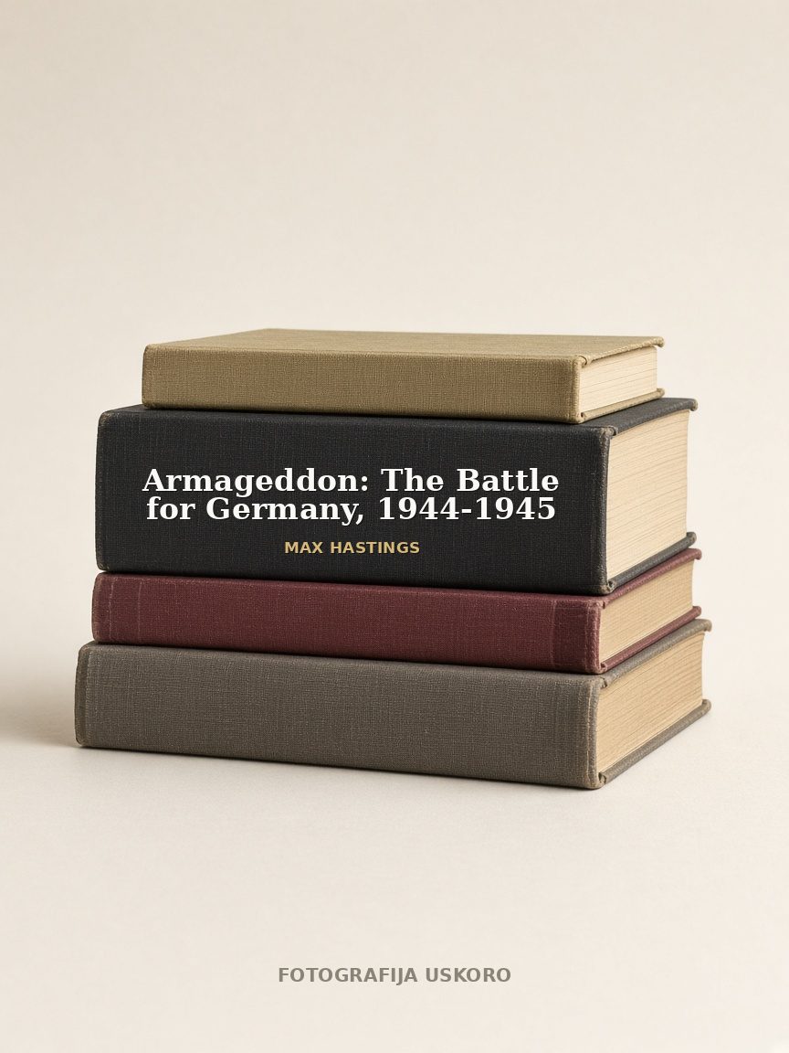 Armageddon: The Battle for Germany, 1944-1945