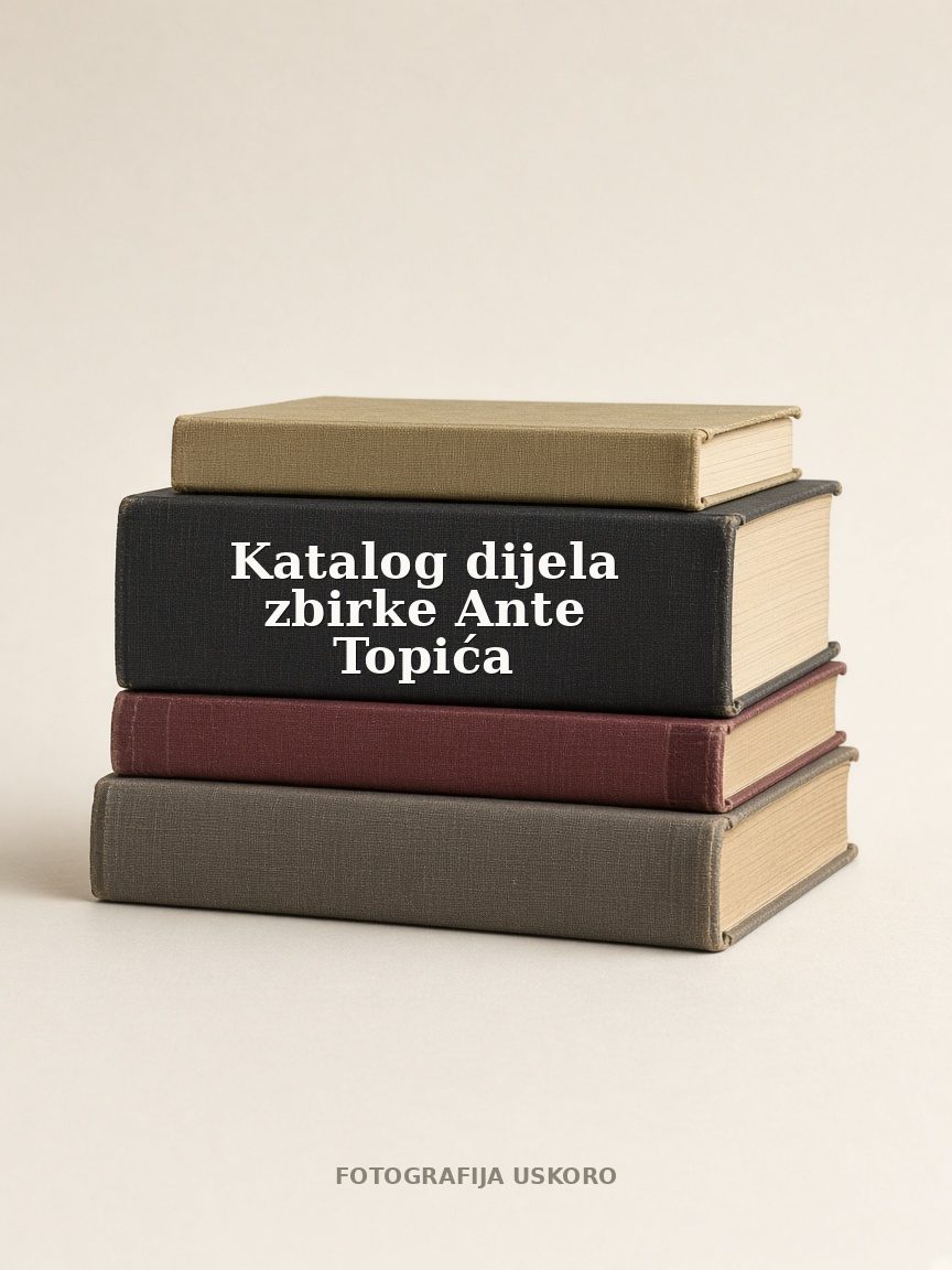 Katalog dijela zbirke Ante Topića