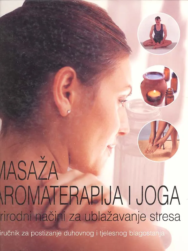 Masaža aromaterapija i joga - prirodni način ublažavanja stresa