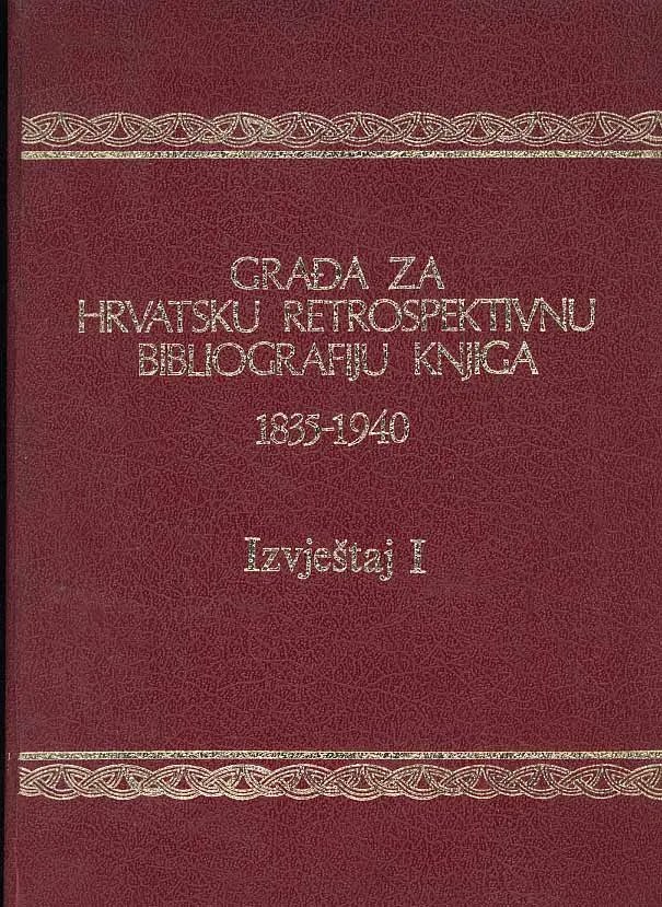 Građa za hrvatsku retrospektivnu bibliografiju knjiga, Izvještaj I