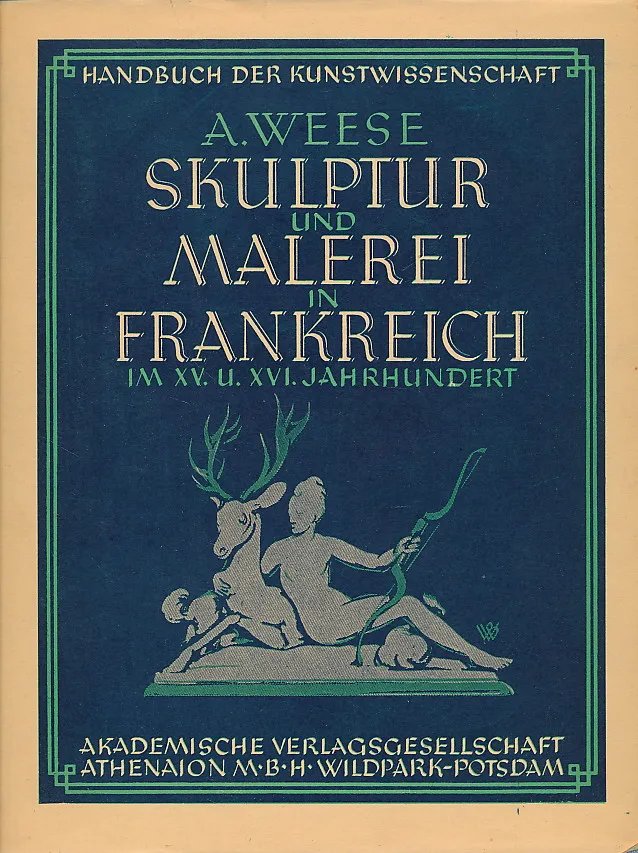 Skulptur und Malerei in Frankreich im XV. und XVI. Jahrhundert. / Handbuch der Kunstwissenschaft.