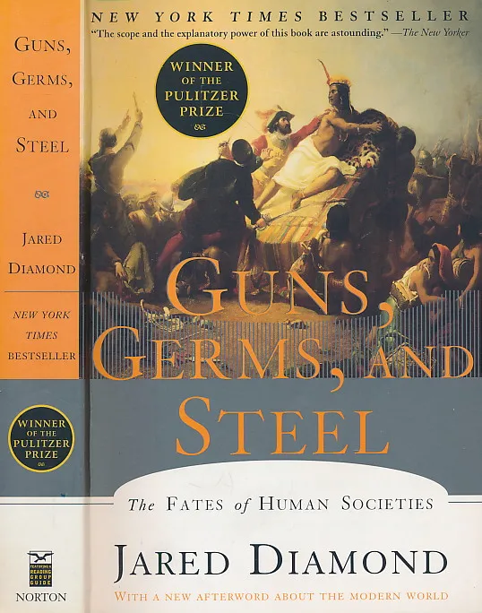 Guns, Germs, and Steel: The Fates of Human Societies
