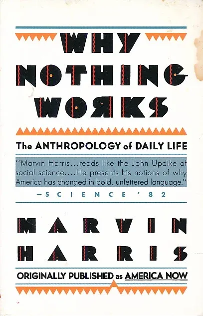 Why Nothing Works: The Anthropology of Daily Life
