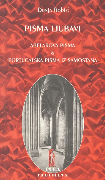 Pisma ljubavi. Abelarova pisma i Portugalska pisma iz samostana