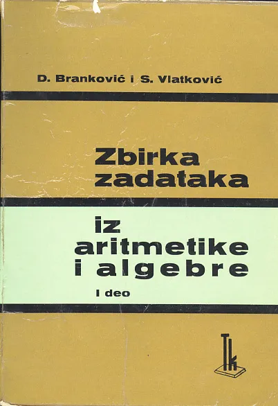 Zbirka zadataka iz aritmetike i algebre, I deo