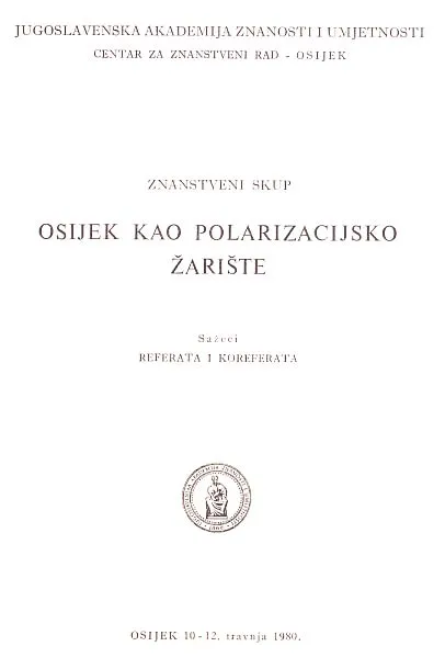 Osijek kao polarizacijsko žarište: sažeci referata i koreferata