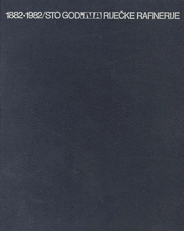 Sto godina riječke rafinerije, 1882-1982