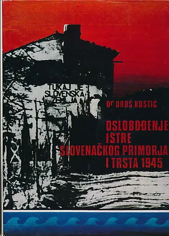 Oslobođenje Istre, slovenačkog primorja i Trsta