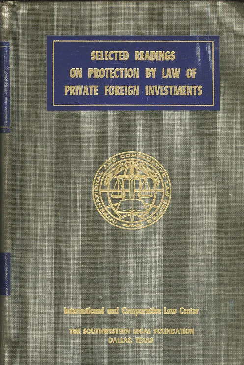Selected Readings on Protection by Law of Private Foreign Investments