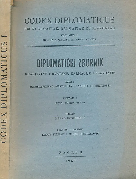 Codex diplomaticus Regni Croatiae, Dalmatiae et Slavoniae / Diplomatički zbornik Kraljevine Hrvatske, Dalmacije i Slavonije I.