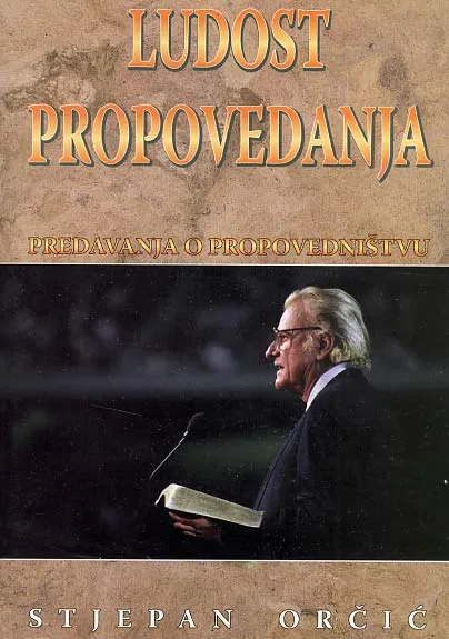 Ludost propovedanja: predavanja o propovedništvu