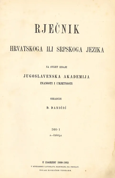 Rječnik hrvatskoga ili srpskoga jezika, Dio I: A-Češula