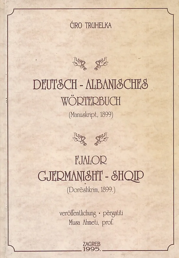 Deutsch-Albanisches Wörterbuch (Manuskript, 1899) / Fjalor Gjermanisht-Shqip (Doreshkrim, 1899)