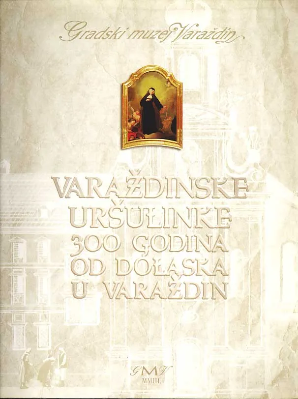 Varaždinske uršulinke 300 god. od dolaska u Varažd