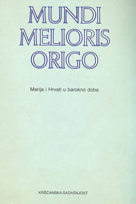 Mundi melioris origo: Marija i Hrvati u barokno doba