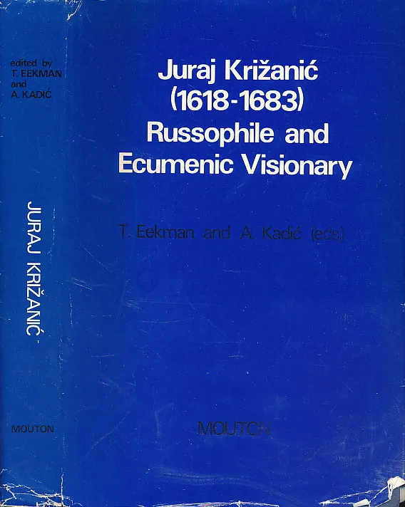 Juraj Križanić 1618-1683 Russophile and Ecumenic Visionary
