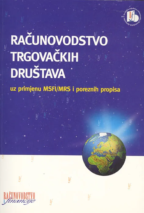 Računovodstvo trgovačkih društava uz primjenu MSFI/MRS i poreznih propisa