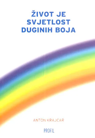 Život je svjetlost duginih boja