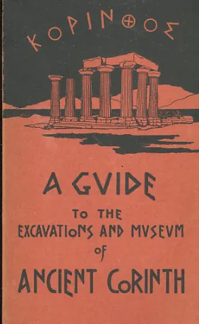 Ancient Corinth : A guide to the Excavations and museum