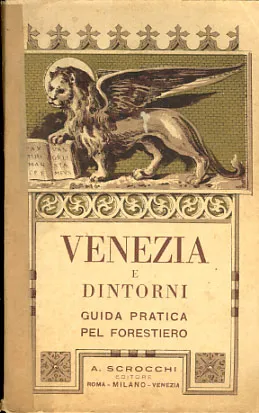Venezia e Dintorni guida pratica pel forestiero