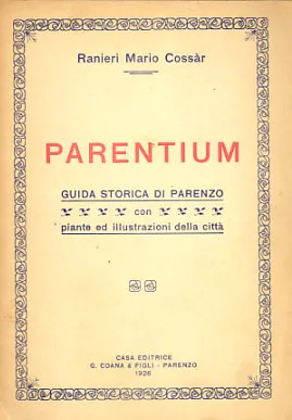 Parentium. Guida storica di Parenzo con piante ed illustrazioni della citta