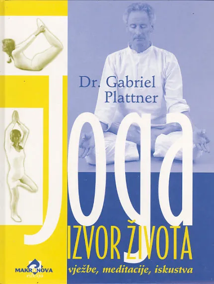 Joga izvor života - vježbe, meditacije, iskustva