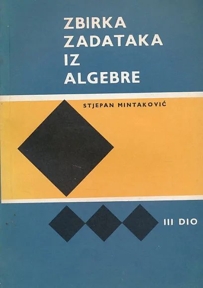 Zbirka zadataka iz algebre, III. dio
