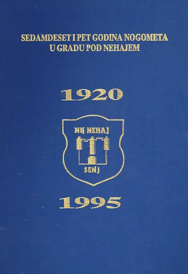 Sedamdeset i pet godina nogometa u gradu pod Nehajem 1920-1995