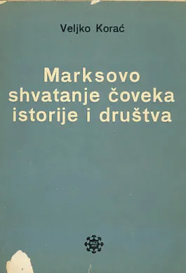 Marksovo shvatanje čoveka, istorije i društva