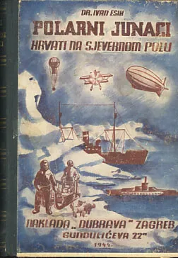 Polarni junaci: Hrvati u iztraživanju Sjevernoga pola