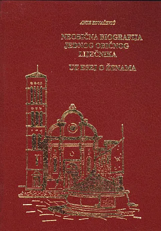 Neobična biografija jednog običnog liječnika, uz esej o ženama