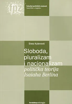 Sloboda, pluralizam i nacionalizam: politička teorija Isaiaha Berlina