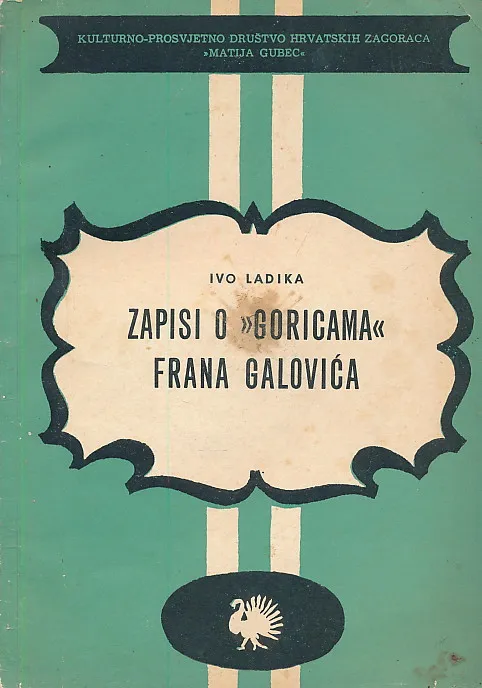 Zapisi o "goricama" Frana Galovića