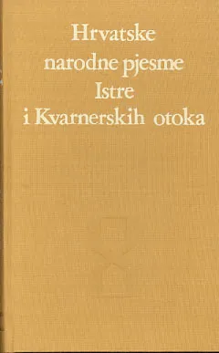 Hrvatske narodne pjesme Istre i kvarnerskih otoka