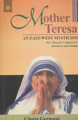 Mother Teresa: An East-West Mysticism