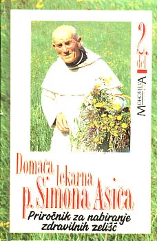 Domača lekara p. Simona Ašiča: priročnik za nabiranje zdravilnih zelišč