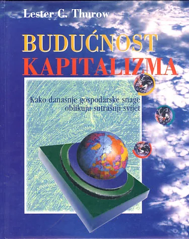 Budućnost kapitalizma: kako današnje gospodarske snage obliku sutrašnji svijet