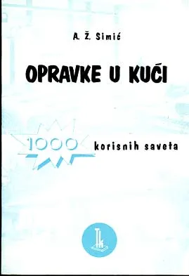 Opravke u kući: 1000 korisnih saveta