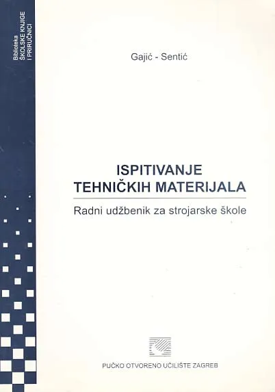 Ispitivanje tehničkih materijala radni udžbenik za 1. razred trogodišnjih i 2. razred četverogodišnjih strojarskih škola