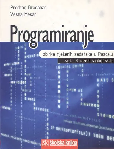 Programiranje: zbirka riješenih zadataka u Pscalu za 2. i 3. razred srednjih ško