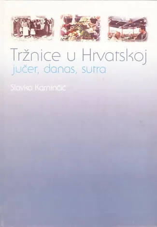 Tržnice u Hrvatskoj: jučer, danas, sutra