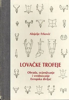 Lovačke trofeje: obrada, ocjenjivanje i vrednovanje - evropska divljač