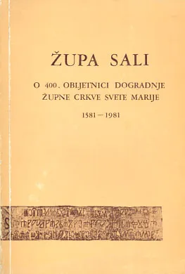 Župa Sali - o 400. obljetnici dogradnje župne crkve Svete Marije 1581-1981
