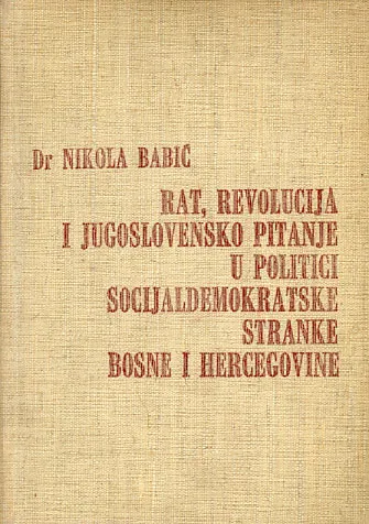 Rat, revolucija i jugoslovensko pitanje u politici Socijaldemokratske str. BiH