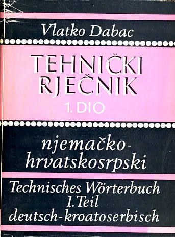 Tehnički rječnik njemačko-hrvatskosrpski 1-2