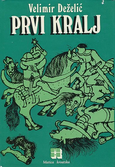 Prvi kralj: historijski roman iz hrvatske prošlosti