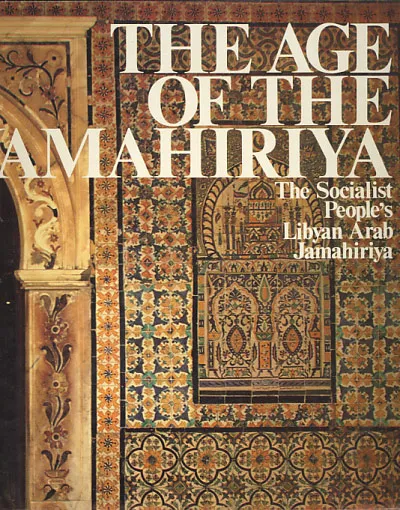 The Age of the Jamahiriya: The Socialist People s Libyan Arab Jamahiriya