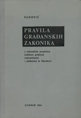 Pravila građanskih zakonika s naknadnim propisima, sudskom praksom, napomenama..