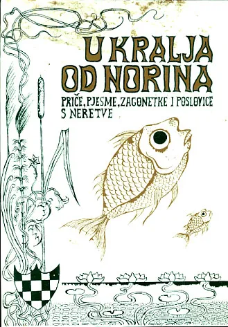 U kralja od Norina: priče, pjesme, zagonetke i poslovice s Neretve