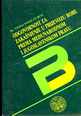 Odgovornost za zakašnjenje u prijevozu robe prema međunarodnom u yu pravu